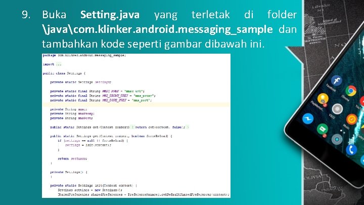 9. Buka Setting. java yang terletak di folder javacom. klinker. android. messaging_sample dan tambahkan