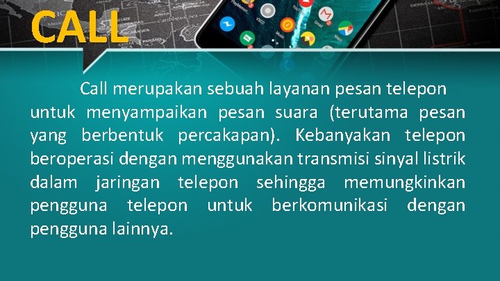 CALL Call merupakan sebuah layanan pesan telepon untuk menyampaikan pesan suara (terutama pesan yang