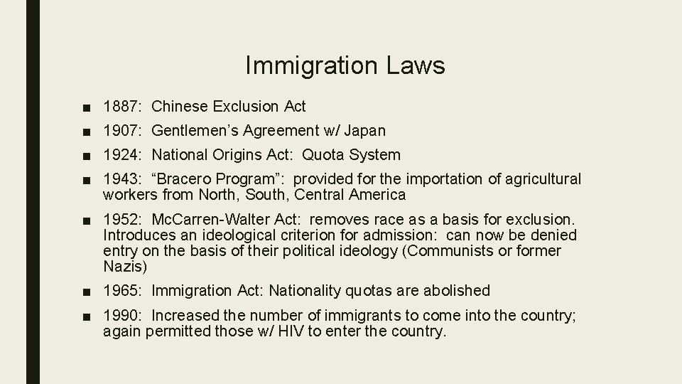 Immigration Laws ■ 1887: Chinese Exclusion Act ■ 1907: Gentlemen’s Agreement w/ Japan ■