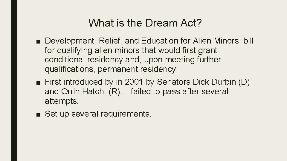 What is the Dream Act? ■ Development, Relief, and Education for Alien Minors: bill