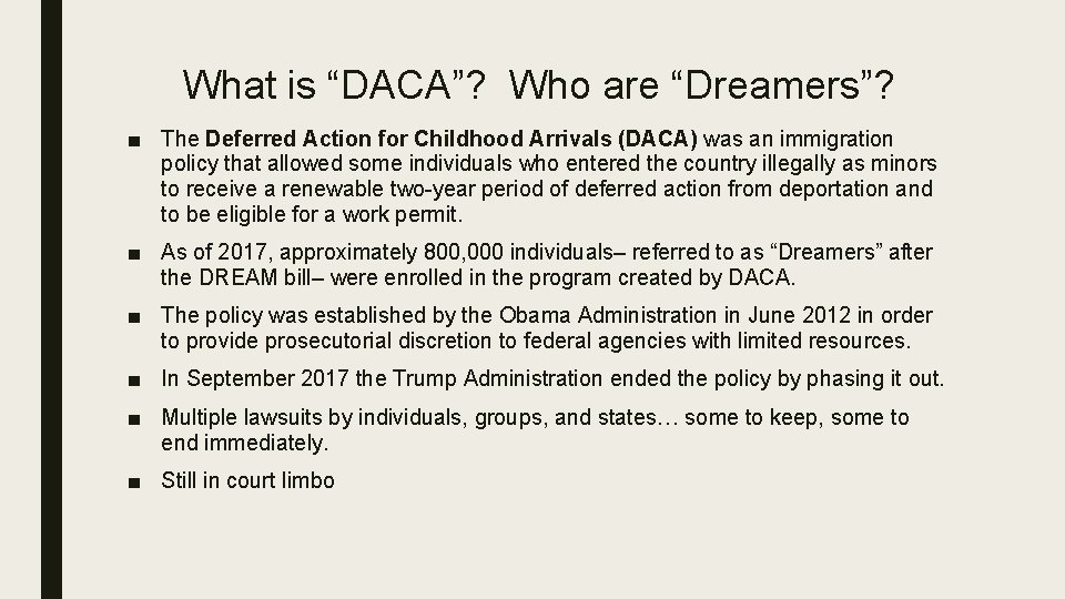 What is “DACA”? Who are “Dreamers”? ■ The Deferred Action for Childhood Arrivals (DACA)