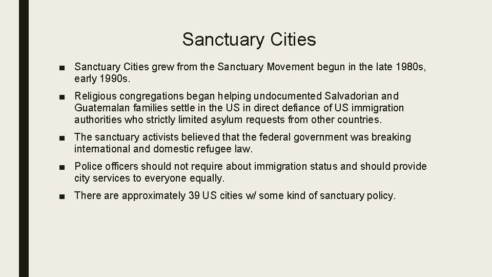 Sanctuary Cities ■ Sanctuary Cities grew from the Sanctuary Movement begun in the late
