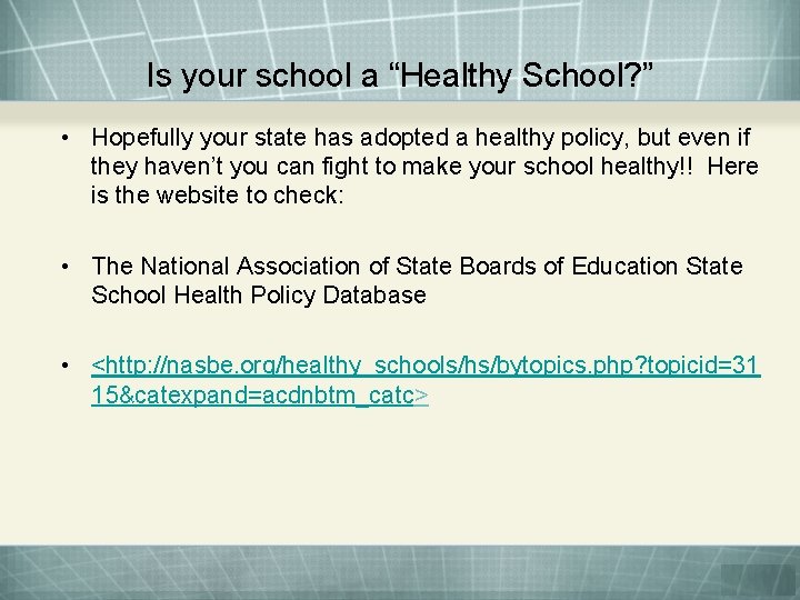 Is your school a “Healthy School? ” • Hopefully your state has adopted a