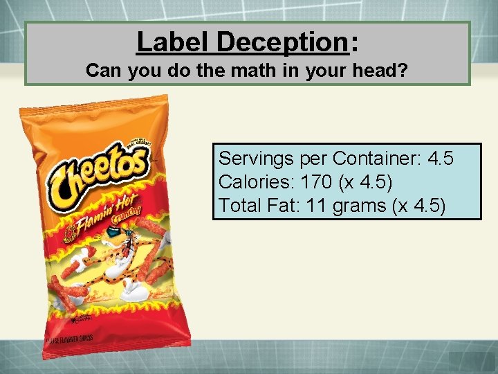 Label Deception: Can you do the math in your head? Servings per Container: 4.