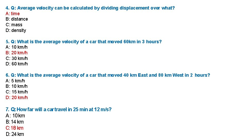 4. Q: Average velocity can be calculated by dividing displacement over what? A: time 4. Q: Average velocity can be calculated by dividing displacement over what? A: time