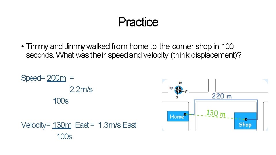 Practice • Timmy and Jimmy walked from home to the corner shop in 100 Practice • Timmy and Jimmy walked from home to the corner shop in 100