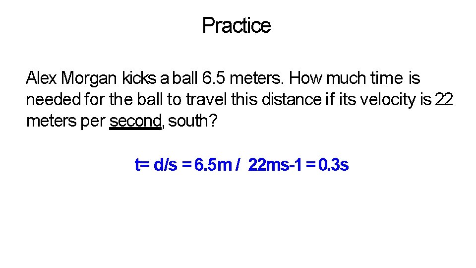 Practice Alex Morgan kicks a ball 6. 5 meters. How much time is needed Practice Alex Morgan kicks a ball 6. 5 meters. How much time is needed