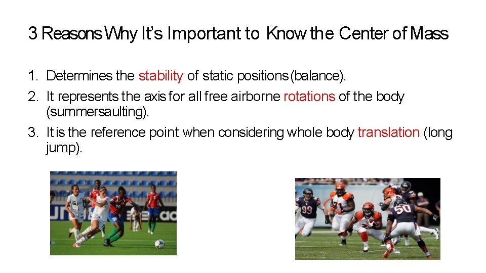 3 Reasons Why It’s Important to Know the Center of Mass 1. Determines the 3 Reasons Why It’s Important to Know the Center of Mass 1. Determines the