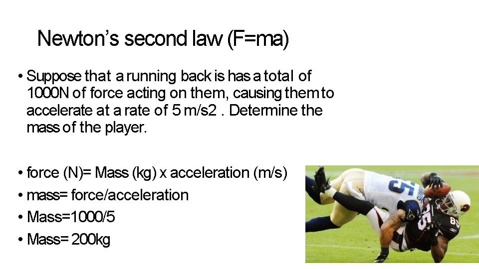 Newton’s second law (F=ma) • Suppose that a running back is has a total Newton’s second law (F=ma) • Suppose that a running back is has a total