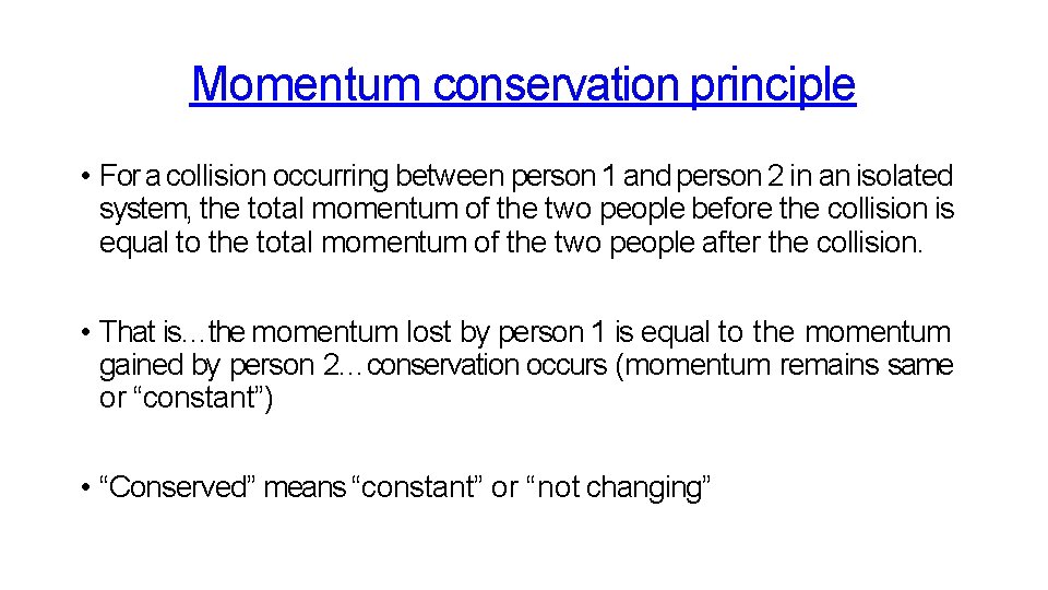 Momentum conservation principle • For a collision occurring between person 1 and person 2 Momentum conservation principle • For a collision occurring between person 1 and person 2