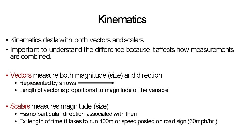 Kinematics • Kinematics deals with both vectors and scalars • Important to understand the Kinematics • Kinematics deals with both vectors and scalars • Important to understand the