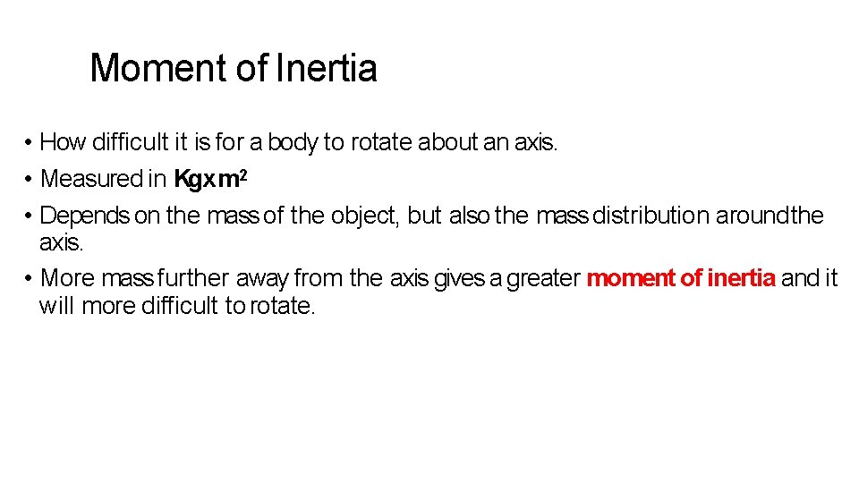 Moment of Inertia • How difficult it is for a body to rotate about Moment of Inertia • How difficult it is for a body to rotate about