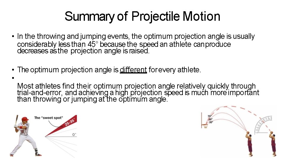 Summary of Projectile Motion • In the throwing and jumping events, the optimum projection Summary of Projectile Motion • In the throwing and jumping events, the optimum projection