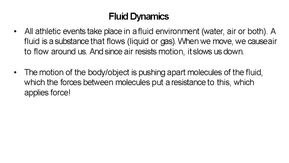 Fluid Dynamics • All athletic events take place in a fluid environment (water, air Fluid Dynamics • All athletic events take place in a fluid environment (water, air