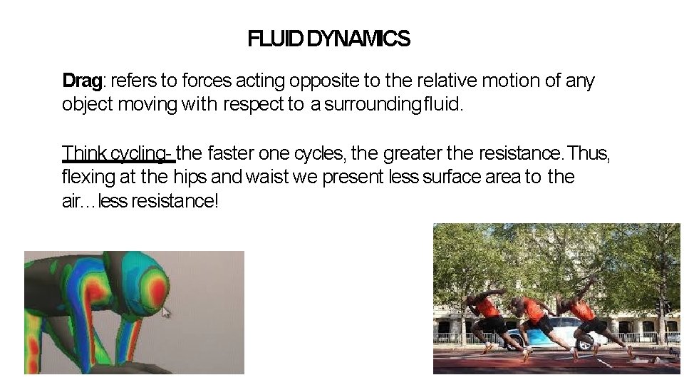 FLUID DYNAMICS Drag: refers to forces acting opposite to the relative motion of any FLUID DYNAMICS Drag: refers to forces acting opposite to the relative motion of any