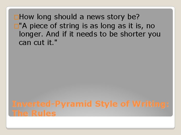 �How long should a news story be? �"A piece of string is as long