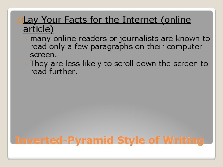 �Lay Your Facts for the Internet (online article) ◦ many online readers or journalists