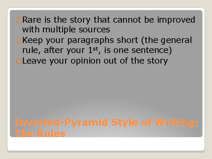 �Rare is the story that cannot be improved with multiple sources �Keep your paragraphs