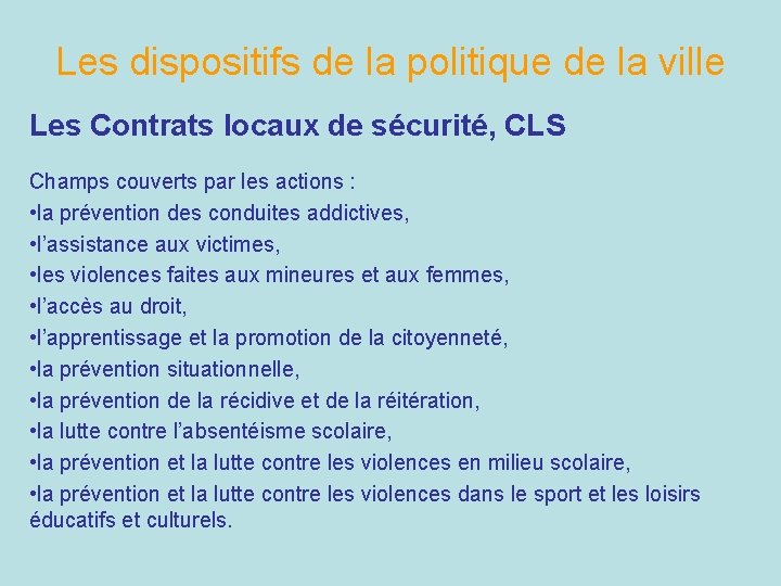 Les dispositifs de la politique de la ville Les Contrats locaux de sécurité, CLS