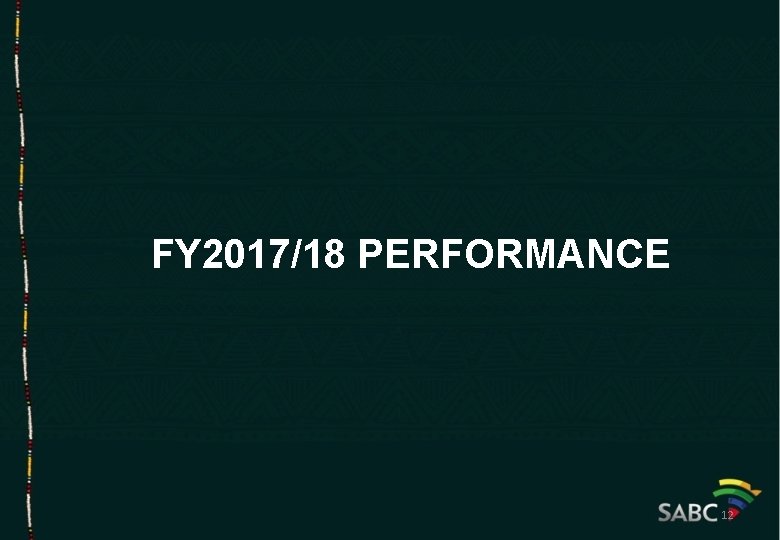 FY 2017/18 PERFORMANCE 12 