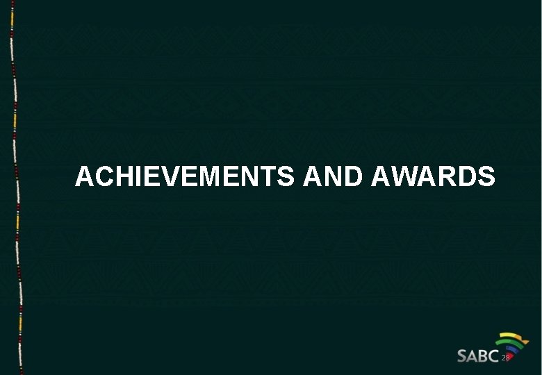 ACHIEVEMENTS AND AWARDS 28 