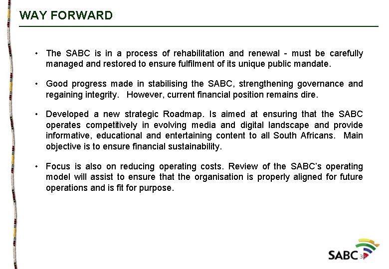 WAY FORWARD • The SABC is in a process of rehabilitation and renewal -