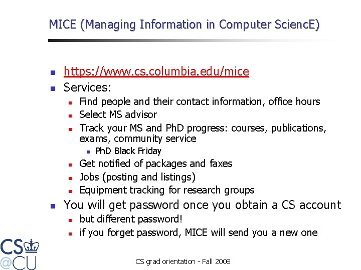 MICE (Managing Information in Computer Scienc. E) n n https: //www. cs. columbia. edu/mice