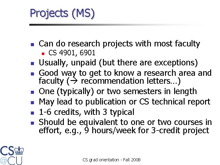 Projects (MS) n Can do research projects with most faculty n n n n