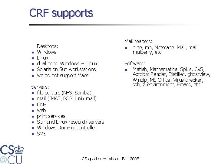 CRF supports n n n Desktops: Windows Linux dual boot Windows + Linux Solaris