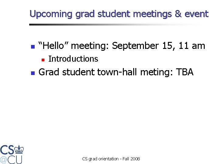 Upcoming grad student meetings & event n “Hello” meeting: September 15, 11 am n