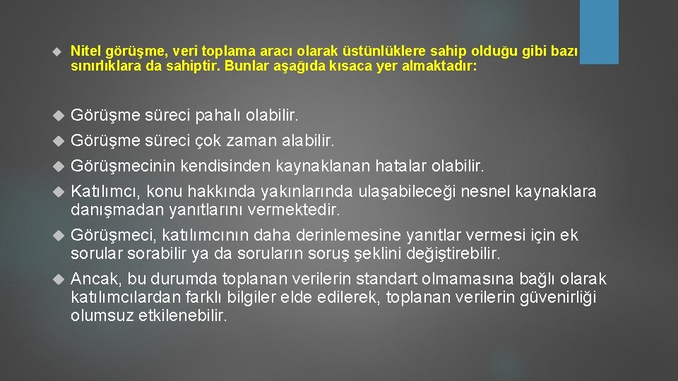  Nitel görüşme, veri toplama aracı olarak üstünlüklere sahip olduğu gibi bazı sınırlıklara da