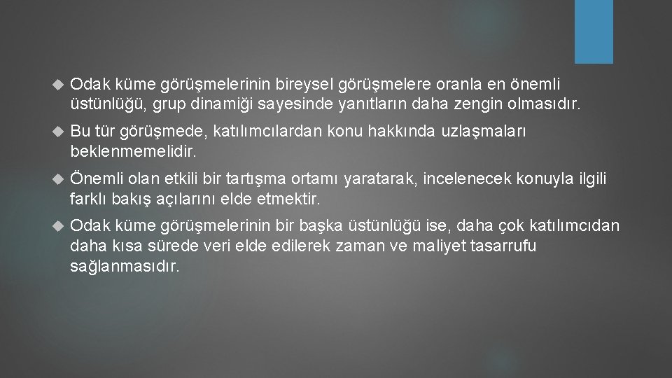  Odak küme görüşmelerinin bireysel görüşmelere oranla en önemli üstünlüğü, grup dinamiği sayesinde yanıtların