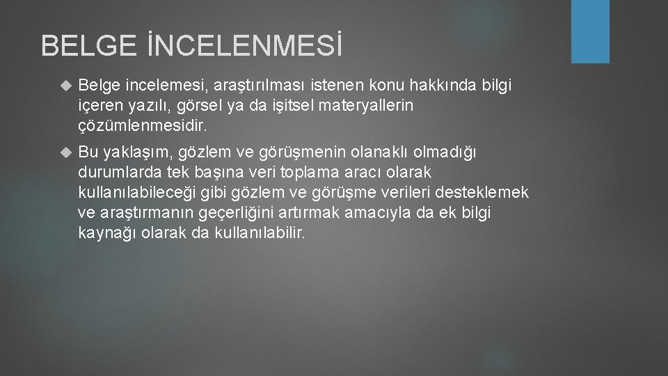 BELGE İNCELENMESİ Belge incelemesi, araştırılması istenen konu hakkında bilgi içeren yazılı, görsel ya da