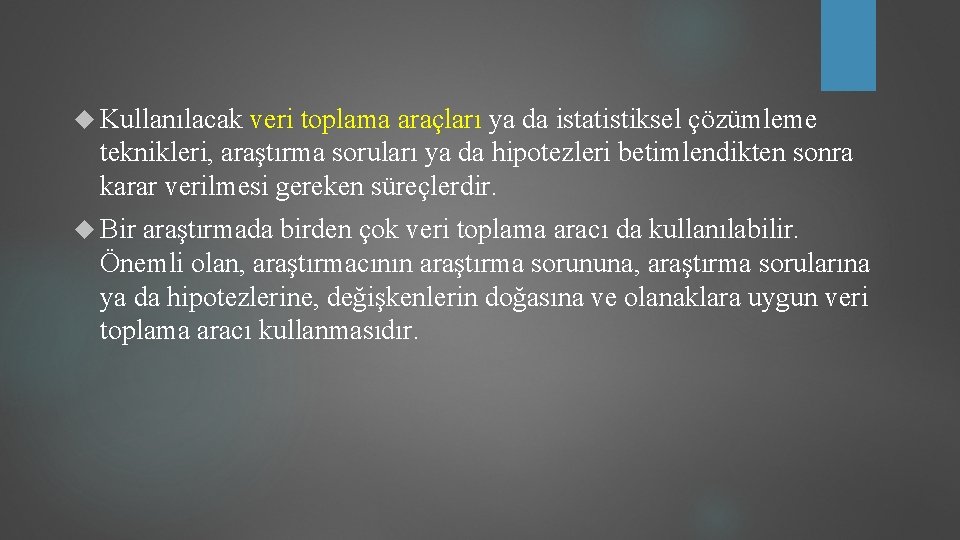  Kullanılacak veri toplama araçları ya da istatistiksel çözümleme teknikleri, araştırma soruları ya da