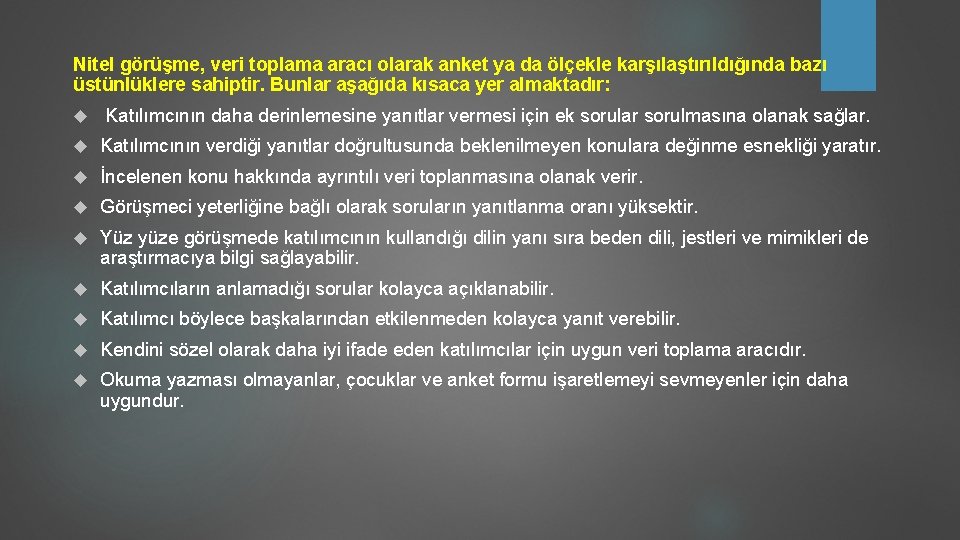 Nitel görüşme, veri toplama aracı olarak anket ya da ölçekle karşılaştırıldığında bazı üstünlüklere sahiptir.