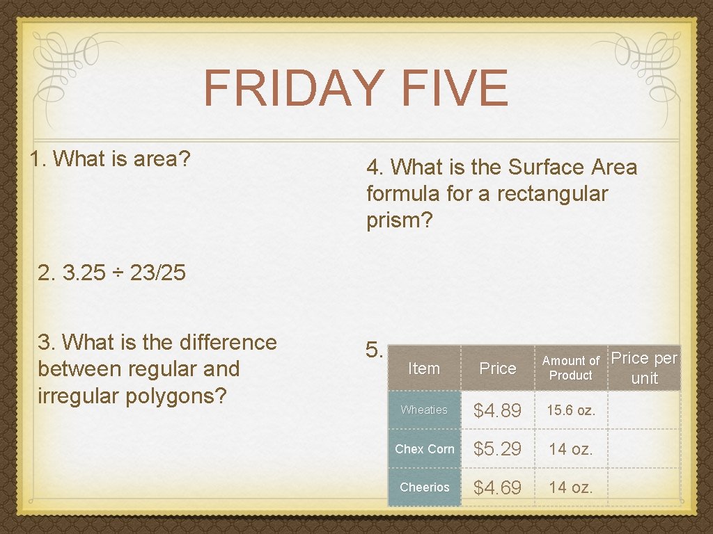 FRIDAY FIVE 1. What is area? 4. What is the Surface Area formula for