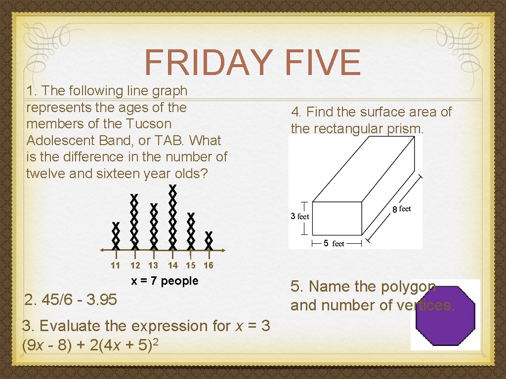 FRIDAY FIVE 1. The following line graph represents the ages of the members of