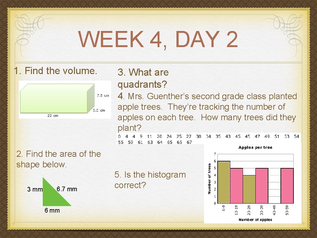 WEEK 4, DAY 2 1. Find the volume. 3. What are quadrants? 4. Mrs.