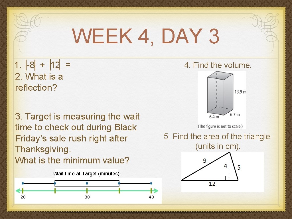 WEEK 4, DAY 3 1. -8 + 12 = 2. What is a reflection?