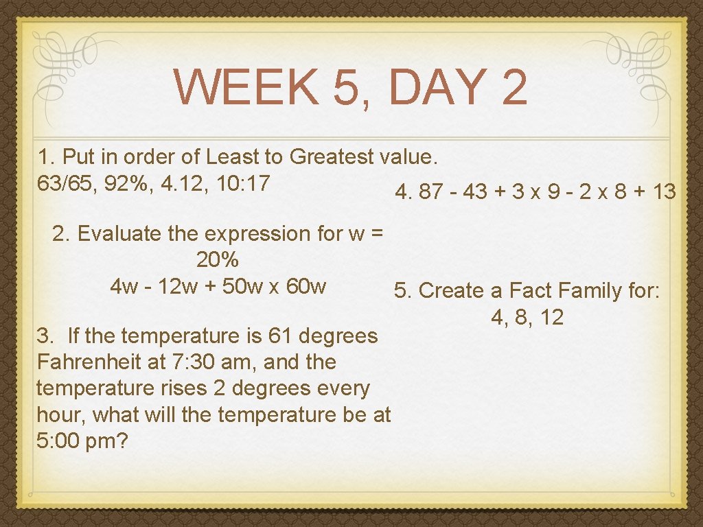 WEEK 5, DAY 2 1. Put in order of Least to Greatest value. 63/65,