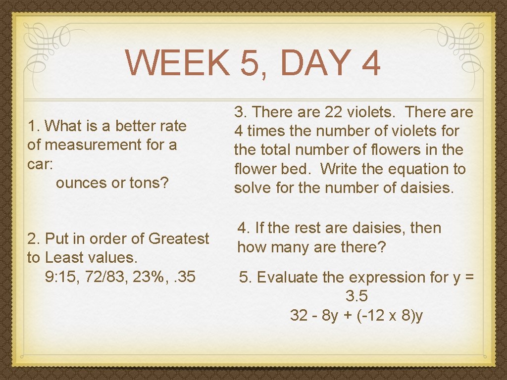 WEEK 5, DAY 4 1. What is a better rate of measurement for a