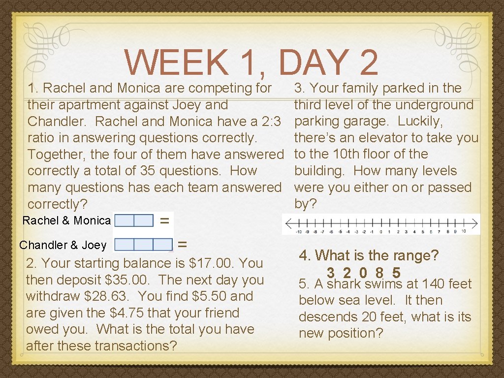 WEEK 1, DAY 2 1. Rachel and Monica are competing for their apartment against