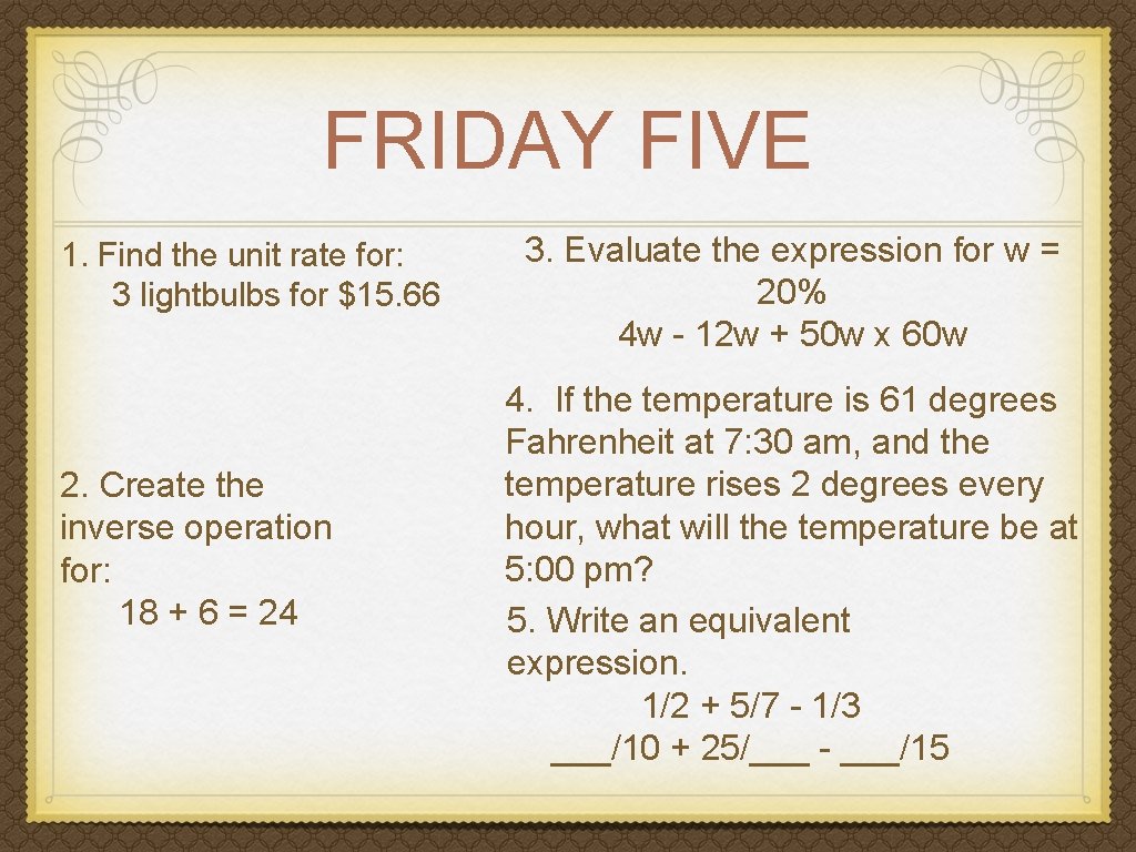 FRIDAY FIVE 1. Find the unit rate for: 3 lightbulbs for $15. 66 2.