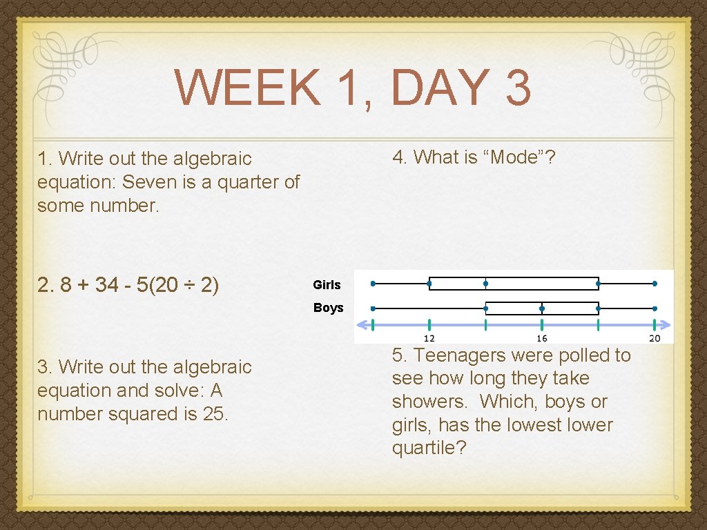 WEEK 1, DAY 3 4. What is “Mode”? 1. Write out the algebraic equation: