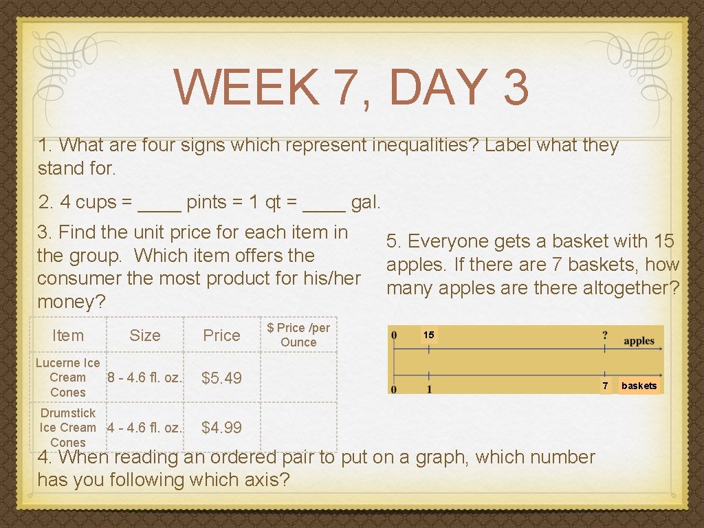 WEEK 7, DAY 3 1. What are four signs which represent inequalities? Label what