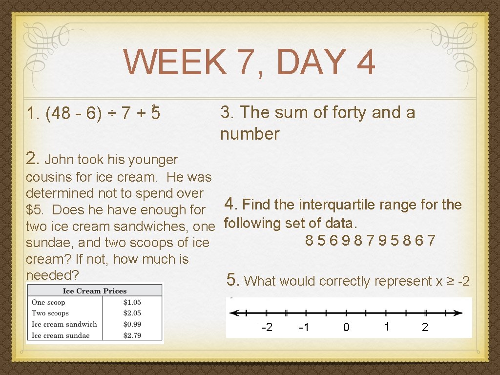 WEEK 7, DAY 4 2 1. (48 - 6) ÷ 7 + 5 3.