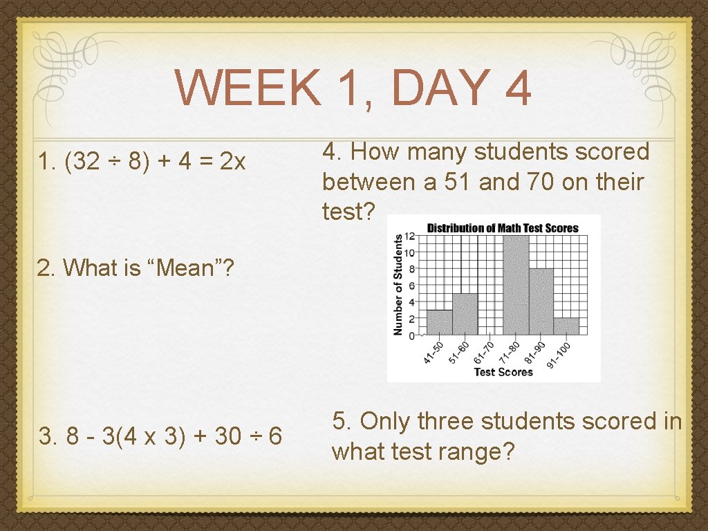 WEEK 1, DAY 4 1. (32 ÷ 8) + 4 = 2 x 4.