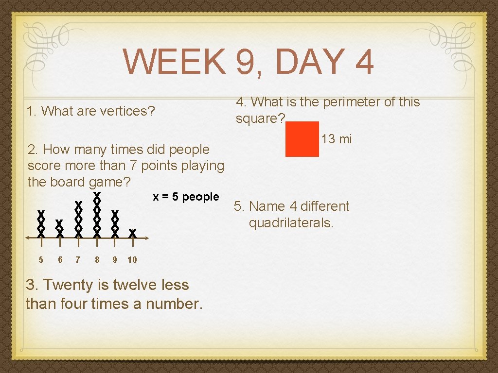 WEEK 9, DAY 4 1. What are vertices? 2. How many times did people