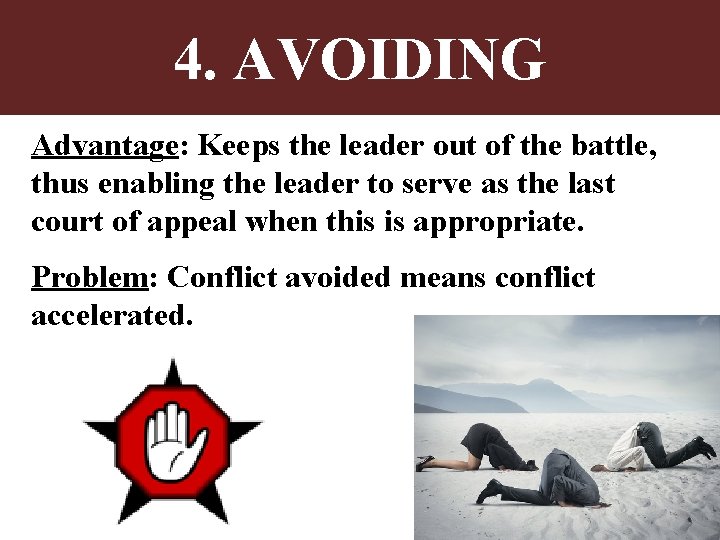 4. AVOIDING Advantage: Keeps the leader out of the battle, thus enabling the leader