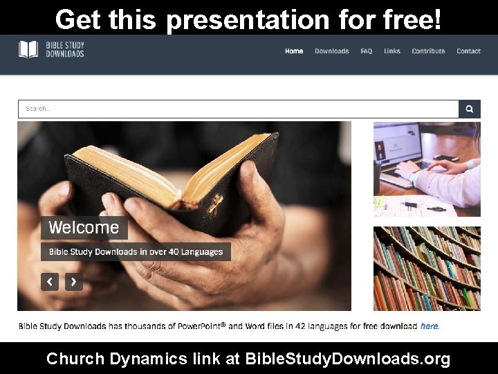 Get this presentation for free! Church Dynamics link at Bible. Study. Downloads. org 
